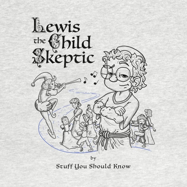 Lewis the Child Skeptic by Stuff You Should Know